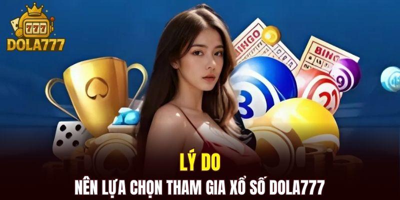 Lý do nên lựa chọn tham gia xổ số DOLA777