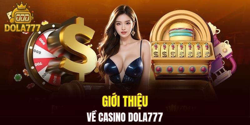 Giới thiệu về casino DOLA777