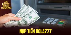 nạp tiền dola777